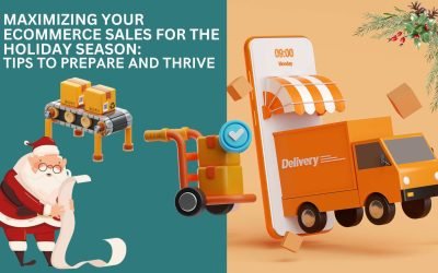 Maximizing Your Ecommerce Sales for the Holiday Season: Tips to Prepare and Thrive